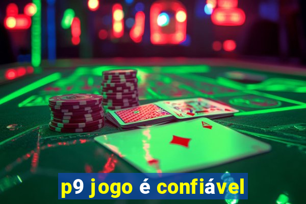 p9 jogo é confiável
